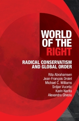 World of the Right - Rita Abrahamsen, Jean-François Drolet, Michael C. Williams, Srdjan Vucetic, Karin Narita