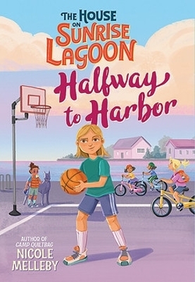 The House on Sunrise Lagoon: Halfway to Harbor - Nicole Melleby