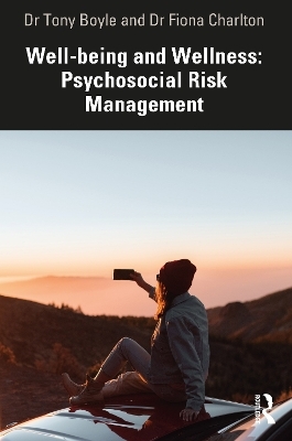 Well-being and Wellness: Psychosocial Risk Management - Tony Boyle, Fiona Charlton