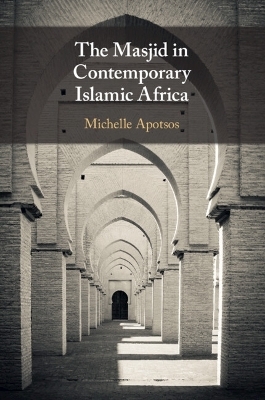 The Masjid in Contemporary Islamic Africa - Michelle Moore Apotsos