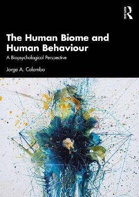 The Human Biome and Human Behaviour - Jorge A. Colombo