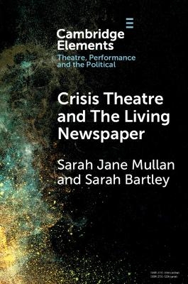 Crisis Theatre and The Living Newspaper - Sarah Jane Mullan, Sarah Bartley