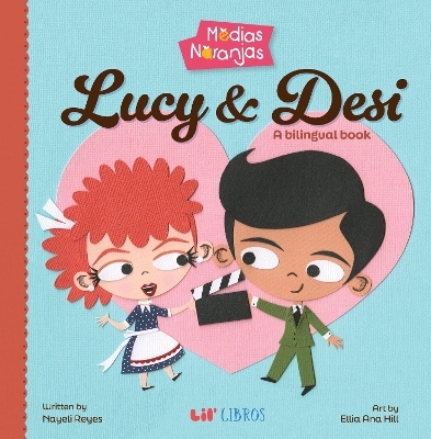 Medias naranjas: Lucy & Desi - Nayeli Reyes