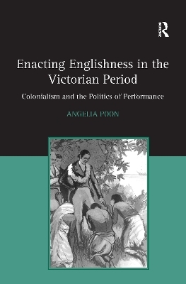 Enacting Englishness in the Victorian Period - Angelia Poon