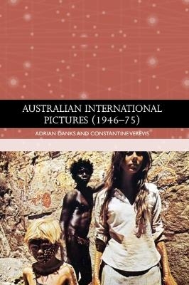 Australian International Pictures (1946 - 75) -  Adrian Danks,  Constantine Verevis