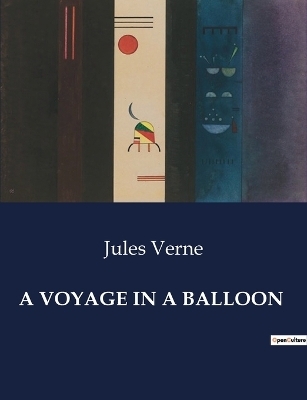 A Voyage in a Balloon - Jules Verne