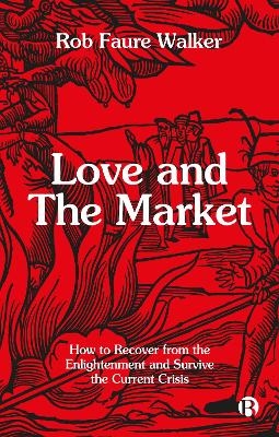 Love and the Market - Rob Faure Walker