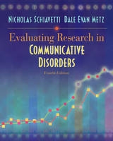 Evaluating Research in Communicative Disorders - Schiavetti, Nicholas E.; Metz, Dale Evan