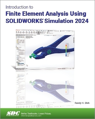 Introduction to Finite Element Analysis Using SOLIDWORKS Simulation 2024 - Randy H. Shih