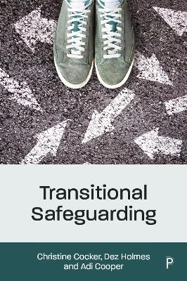 Transitional Safeguarding - Christine Cocker, Dez Holmes, Adi Cooper