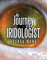 My Journey as an Iridologist - Joshua Wong