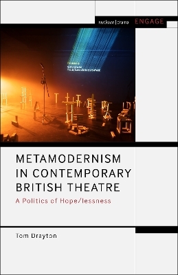 Metamodernism in Contemporary British Theatre - Dr Tom Drayton