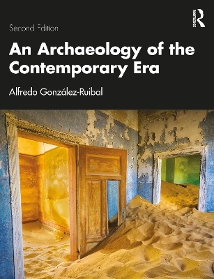An Archaeology of the Contemporary Era - Alfredo Gonzalez-Ruibal