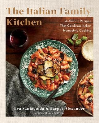 The Italian Family Kitchen - Eva Santaguida, Harper Alexander