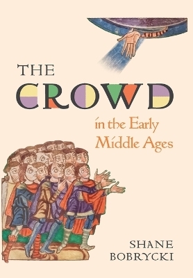 The Crowd in the Early Middle Ages - Dr. Shane Bobrycki