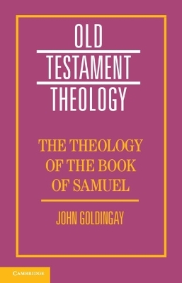 The Theology of the Book of Samuel - John Goldingay