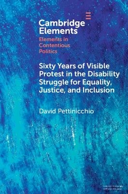 Sixty Years of Visible Protest in the Disability Struggle for Equality, Justice, and Inclusion - David Pettinicchio