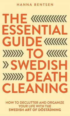The Essential Guide to Swedish Death Cleaning - Hanna Bentsen