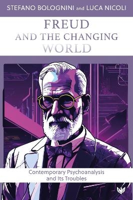 Freud and the Changing World - Stefano Bolognini, Luca Nicoli