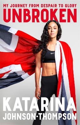 Unbroken - Katarina Johnson-Thompson