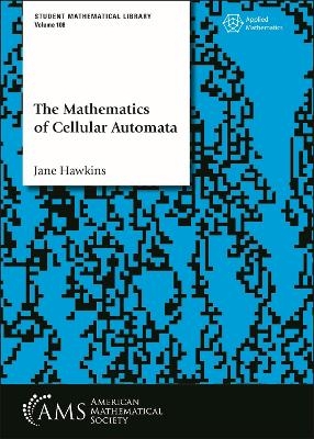 The Mathematics of Cellular Automata - Jane Hawkins