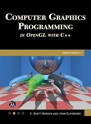 Computer Graphics Programming in OpenGL with C++, Third Edition - V. Scott Gordon, John Clevenger