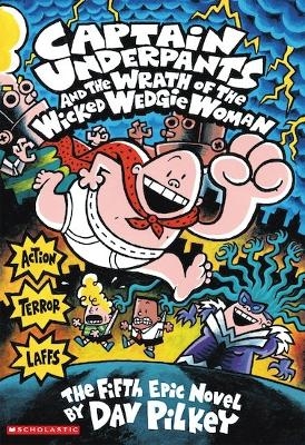 Captain Underpants and the Wrath of the Wicked Wedgie Woman COLOUR - Dav Pilkey