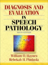 Diagnosis and Evaluation in Speech Pathology - Haynes, William O.; Pindzola, Rebekah H.
