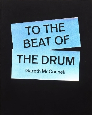 To The Beat Of The Drum - Gareth McConnell - Sean O'Hagan