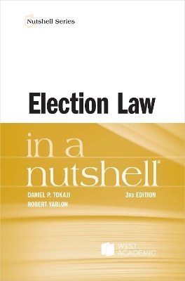 Election Law in a Nutshell - Daniel P. Tokaji, Robert Yablon