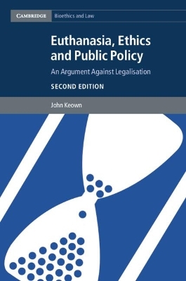 Euthanasia, Ethics and Public Policy - John Keown