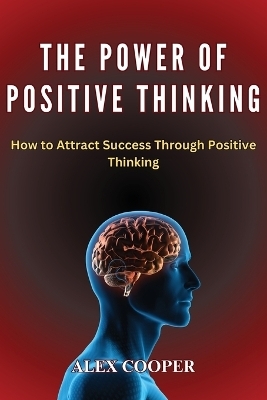 The Power of Positive Thinking by Alex Cooper - Alex Cooper