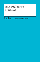 Lektüreschlüssel. Jean-Paul Sartre: Huis clos - Jean-Paul Sartre, Bernd Krauss