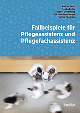 Fallbeispiele für Pflegeassistenz und Pflegefachassistenz - Ruth M. Fenzl, Monika Reiter, Isabel Gottschling, Michael Aiglesberger, Martina Paminger