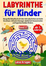 Labyrinthe für Kinder ab 5 Jahren - Band 17 - Lena Krüger