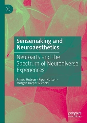 Sensemaking and Neuroaesthetics - James Hutson, Piper Hutson, Morgan Harper-Nichols