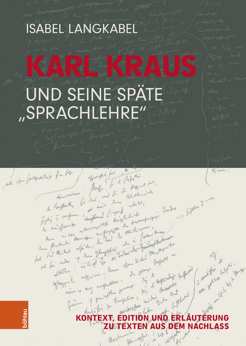 Karl Kraus und seine späte "Sprachlehre" - Isabel Langkabel