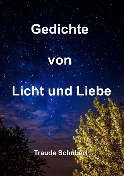 Gedichte von Licht und Liebe - Traude Schubert  Rosa