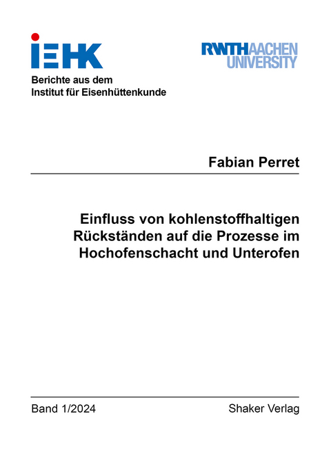 Einfluss von kohlenstoffhaltigen Rückständen auf die Prozesse im Hochofenschacht und Unterofen - Fabian Perret