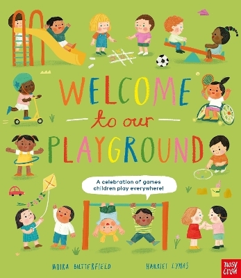 Welcome to Our Playground: A celebration of games children play everywhere - Moira Butterfield