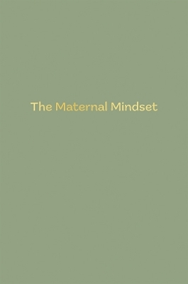 The Maternal Mindset - Annie Humphris