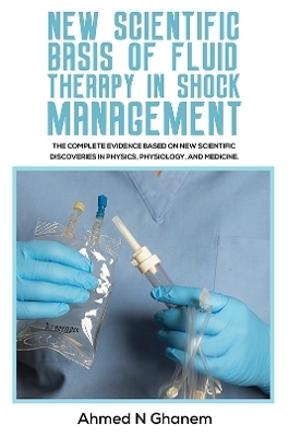 New Scientific Basis of Fluid Therapy in Shock Management - Ahmed N Ghanem