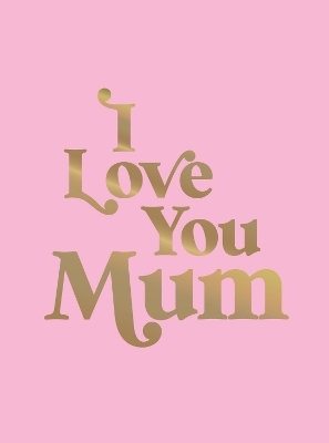 I Love You Mum - Summersdale Publishers