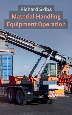 Material Handling Equipment Operation - Richard Skiba