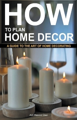 "How to Plan Home Decor - Adil Masood Qazi