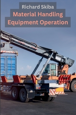 Material Handling Equipment Operation - Richard Skiba