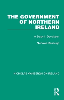 The Government of Northern Ireland - Nicholas Mansergh