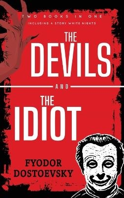The Devils and The Idiot - Fyodor Dostoevsky