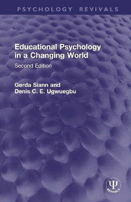 Educational Psychology in a Changing World - Gerda Siann, Denis C. E. Ugwuegbu