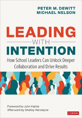 Leading With Intention - Peter M. DeWitt, Michael Nelson